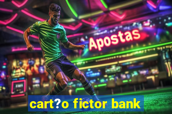 cart?o fictor bank