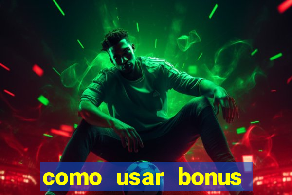 como usar bonus esportes estrela bet