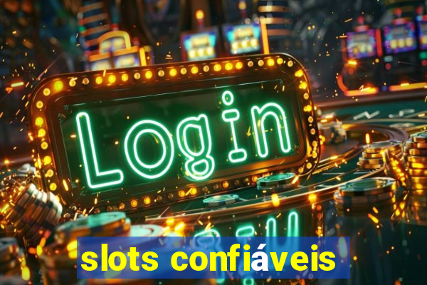 slots confiáveis