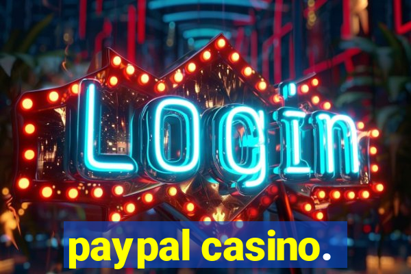 paypal casino.