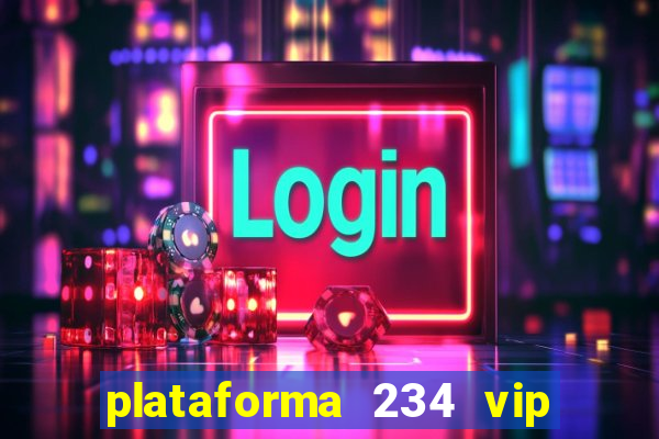 plataforma 234 vip 茅 confi谩vel