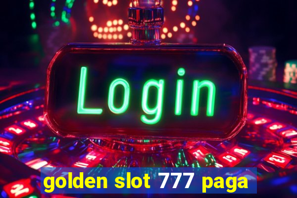 golden slot 777 paga