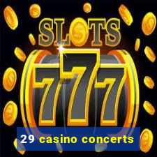 29 casino concerts