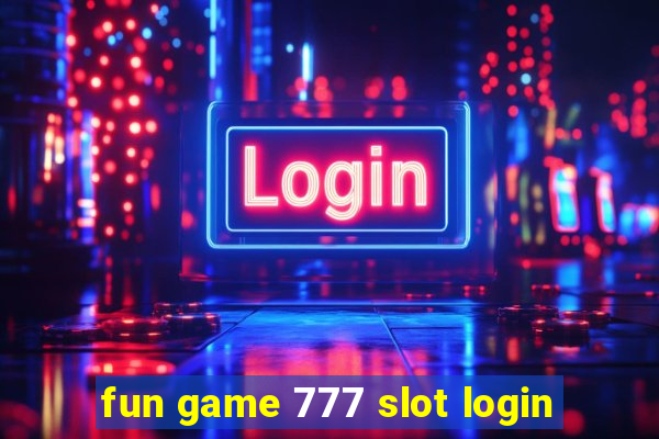 fun game 777 slot login