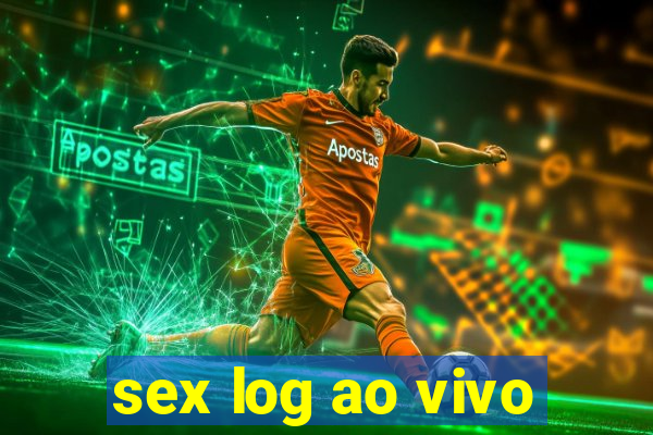 sex log ao vivo