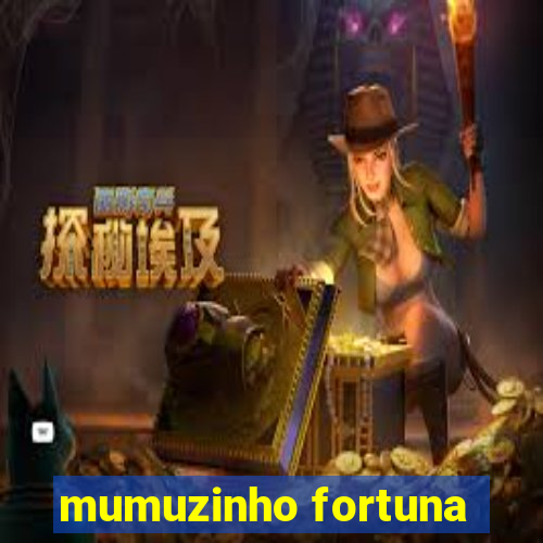 mumuzinho fortuna