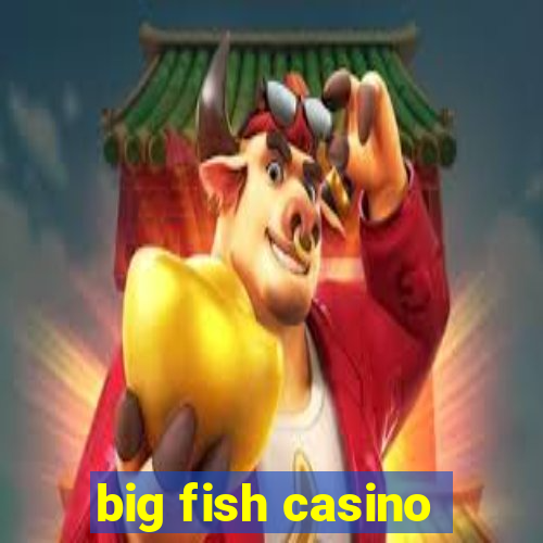 big fish casino