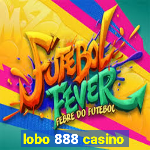 lobo 888 casino