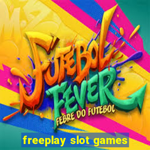 freeplay slot games