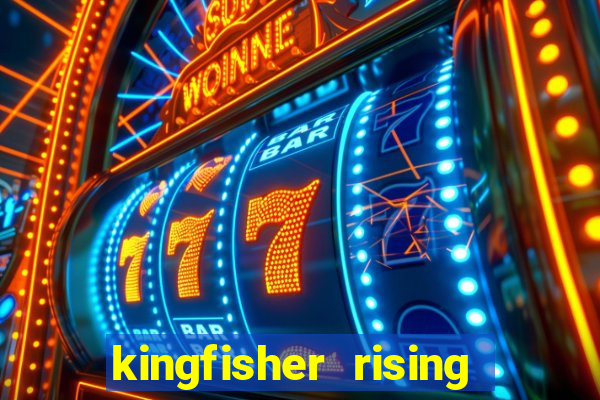 kingfisher rising slot demo