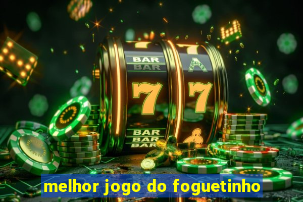 melhor jogo do foguetinho