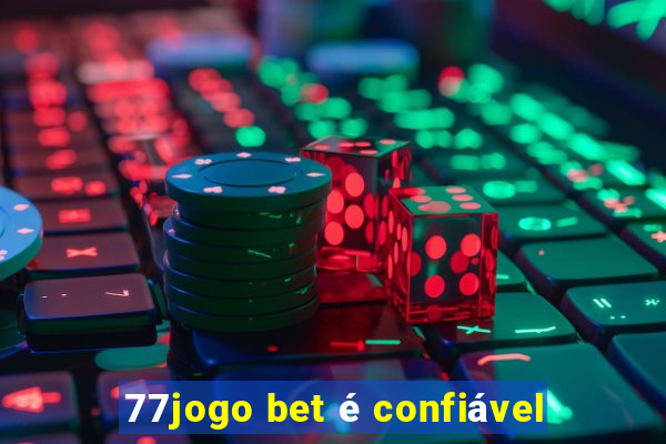 77jogo bet é confiável