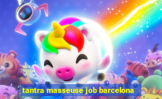 tantra masseuse job barcelona