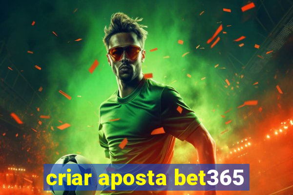 criar aposta bet365