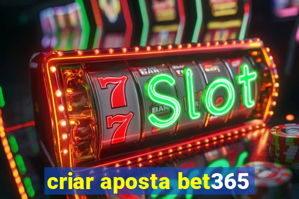 criar aposta bet365