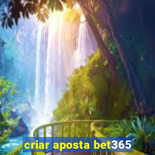 criar aposta bet365