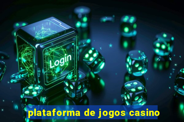 plataforma de jogos casino