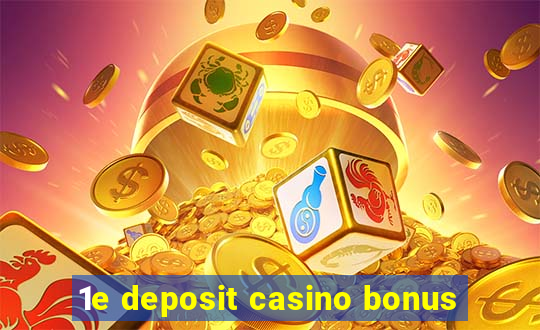 1e deposit casino bonus