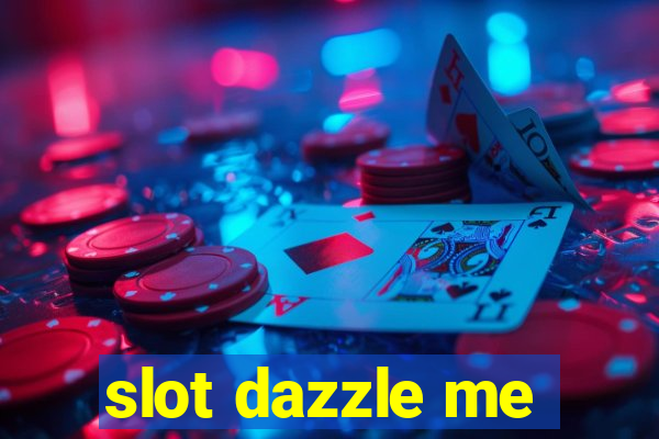 slot dazzle me