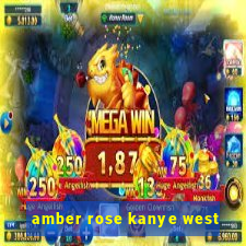 amber rose kanye west