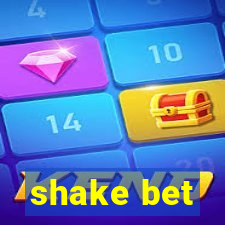 shake bet