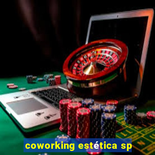 coworking estética sp