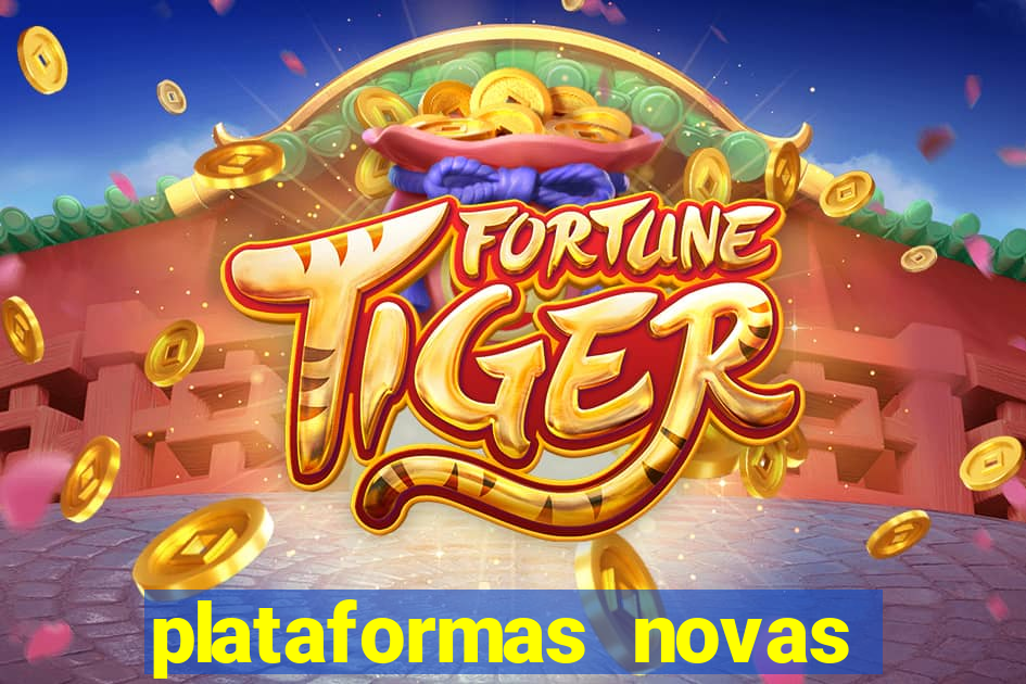 plataformas novas do jogo do tigrinho