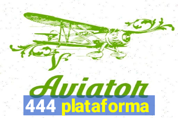 444 plataforma