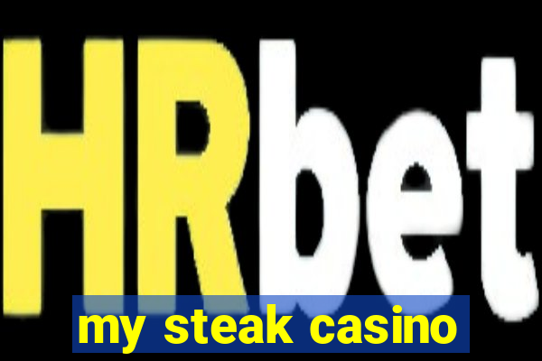 my steak casino