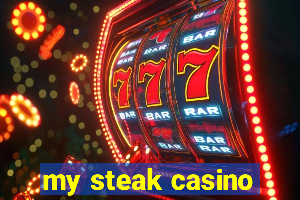 my steak casino