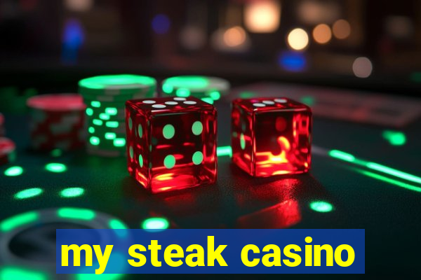 my steak casino