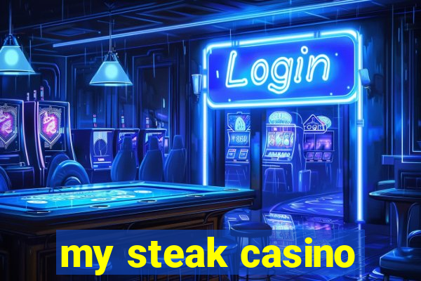 my steak casino