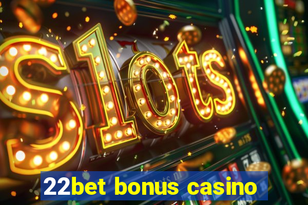 22bet bonus casino