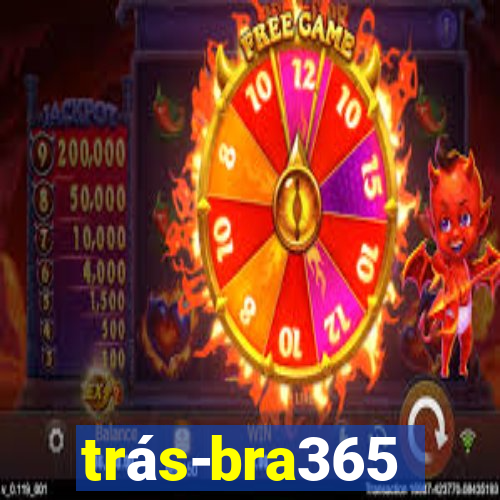 trás-bra365