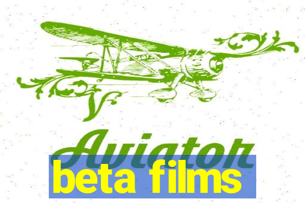 beta films