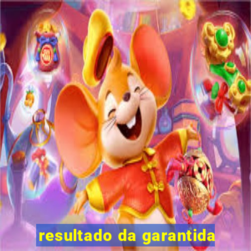 resultado da garantida