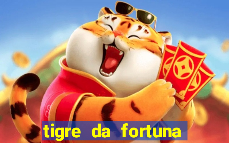 tigre da fortuna é confiável