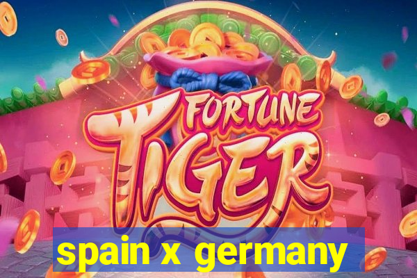 spain x germany