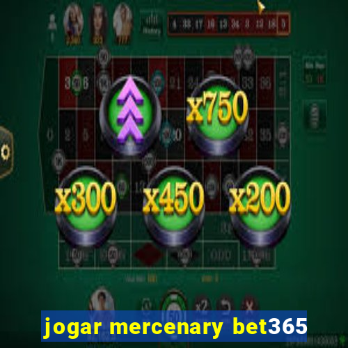 jogar mercenary bet365