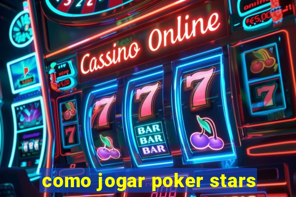 como jogar poker stars