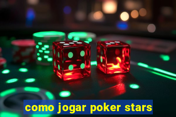 como jogar poker stars