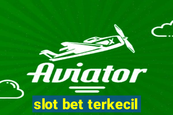 slot bet terkecil