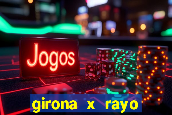 girona x rayo vallecano palpite