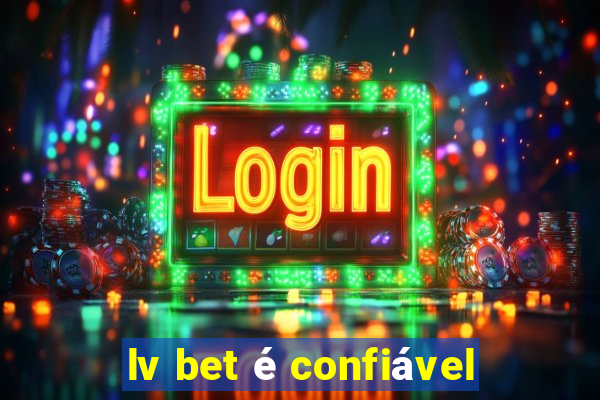 lv bet é confiável