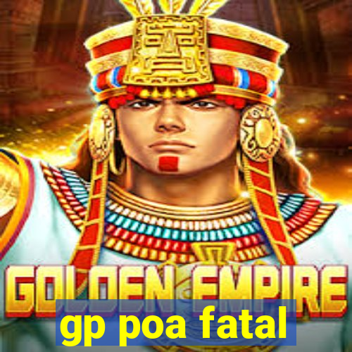 gp poa fatal