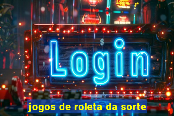 jogos de roleta da sorte