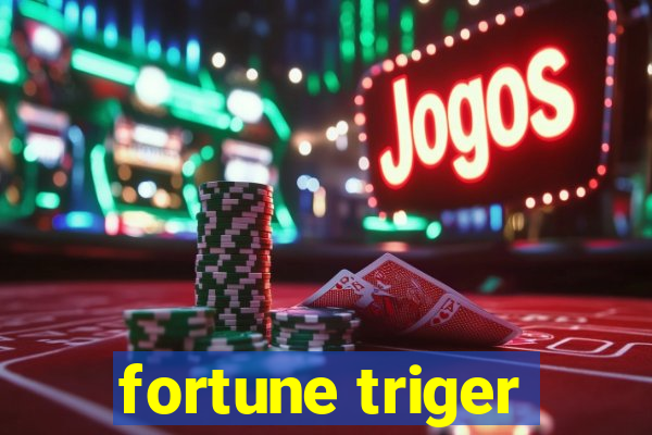 fortune triger