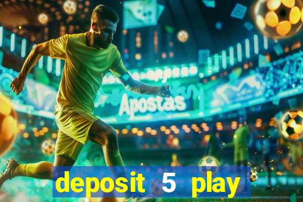 deposit 5 play with 40 casino