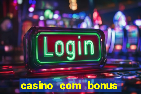 casino com bonus sem depósito