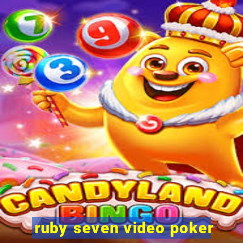 ruby seven video poker